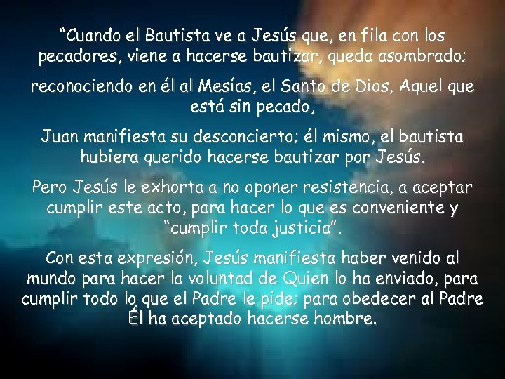 “Cuando el Bautista ve a Jesús que, en fila con los pecadores, viene a