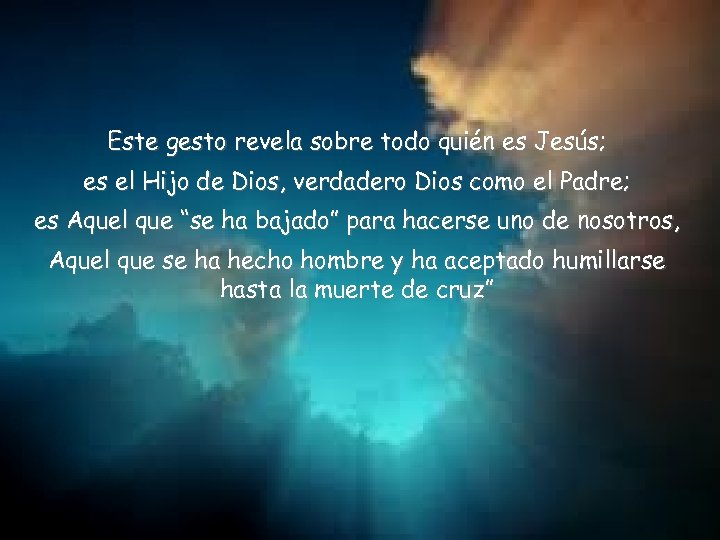 Este gesto revela sobre todo quién es Jesús; es el Hijo de Dios, verdadero