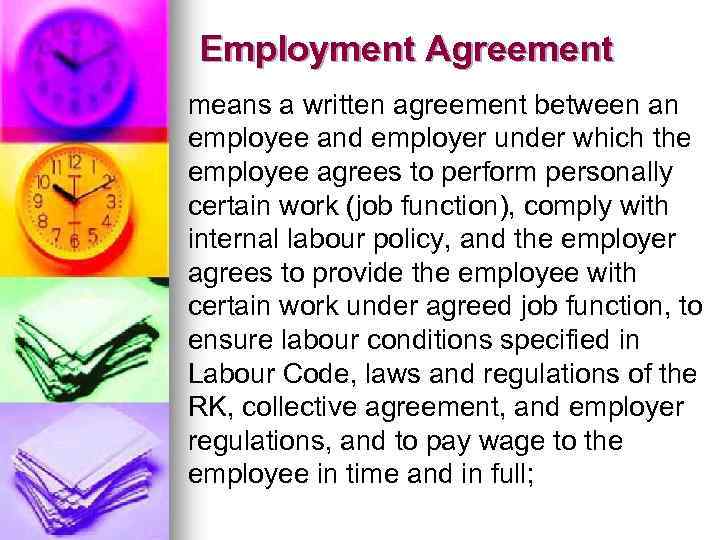 Employment Agreement means a written agreement between an employee and employer under which the