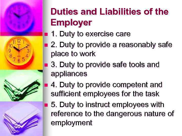 Duties and Liabilities of the Employer n n n 1. Duty to exercise care