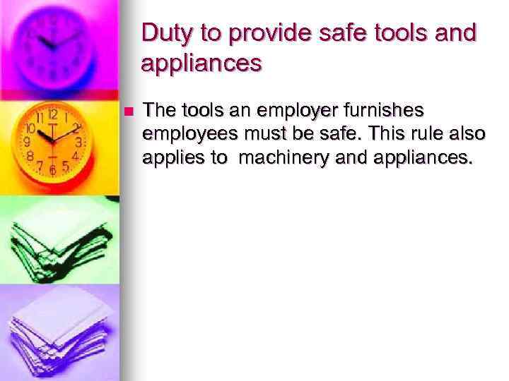 Duty to provide safe tools and appliances n The tools an employer furnishes employees