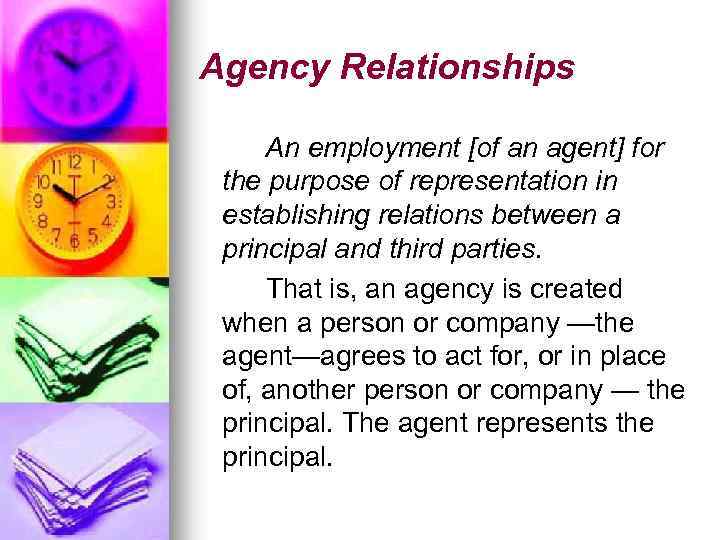 Agency Relationships An employment [of an agent] for the purpose of representation in establishing
