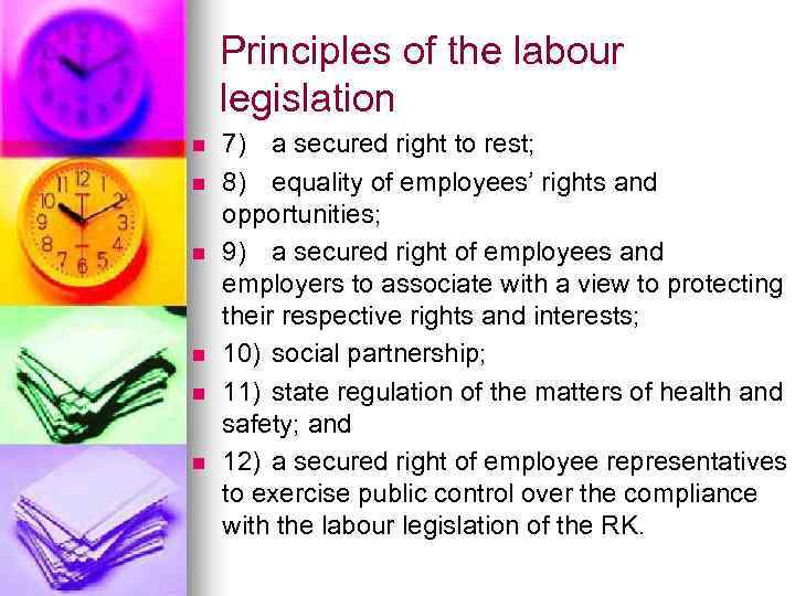 Principles of the labour legislation n n n 7) a secured right to rest;