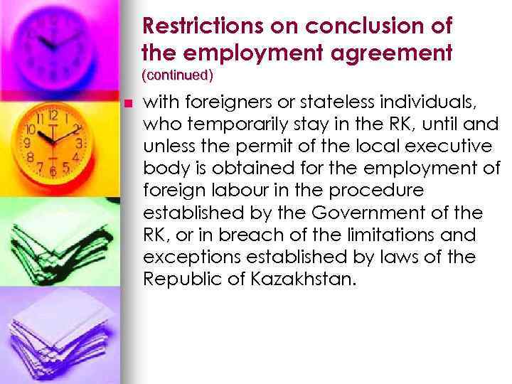 Restrictions on conclusion of the employment agreement (continued) n with foreigners or stateless individuals,