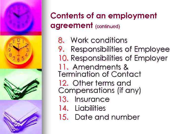 Contents of an employment agreement (continued) 8. Work conditions 9. Responsibilities of Employee 10.