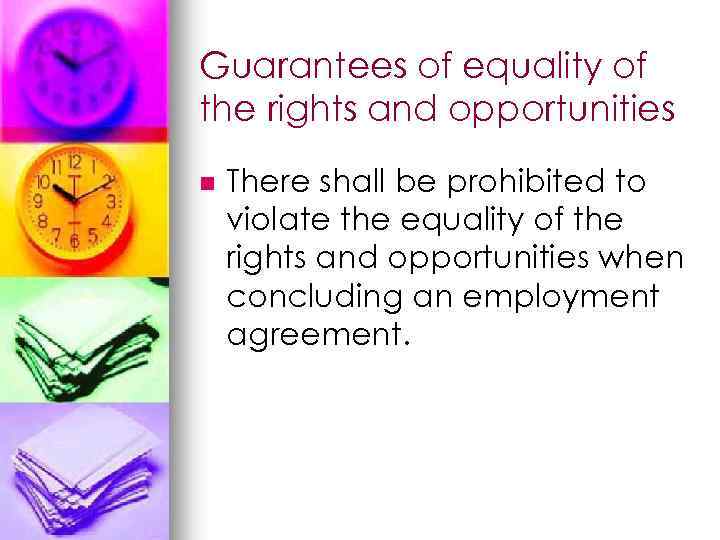 Guarantees of equality of the rights and opportunities n There shall be prohibited to