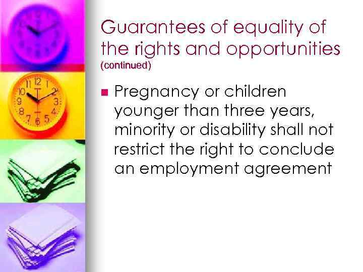 Guarantees of equality of the rights and opportunities (continued) n Pregnancy or children younger