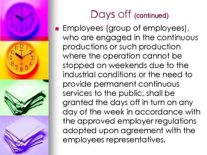 Days off (continued) n Employees (group of employees), who are engaged in the continuous