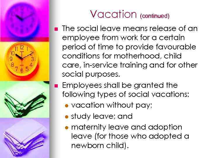 Vacation (continued) n n The social leave means release of an employee from work