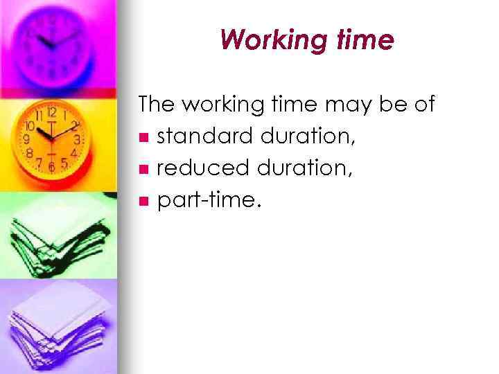 Working time The working time may be of n standard duration, n reduced duration,