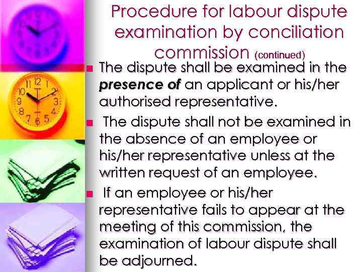 Procedure for labour dispute examination by conciliation commission (continued) n n n The dispute