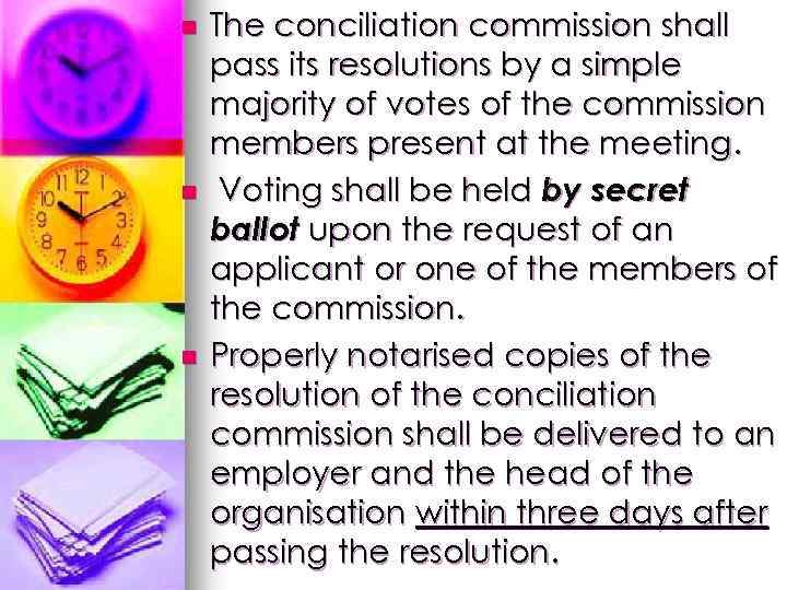 n n n The conciliation commission shall pass its resolutions by a simple majority