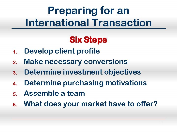 Preparing for an International Transaction Six Steps 1. 2. 3. 4. 5. 6. Develop