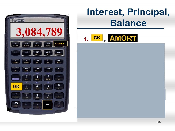 3, 084, 789 Interest, Principal, Balance 1. AMORT 2. 3. 4. 5. GK 6.