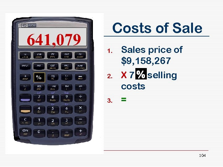 641, 079 % Costs of Sale 1. 2. 3. Sales price of $9, 158,