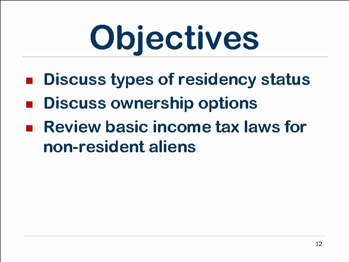 Objectives n n n Discuss types of residency status Discuss ownership options Review basic