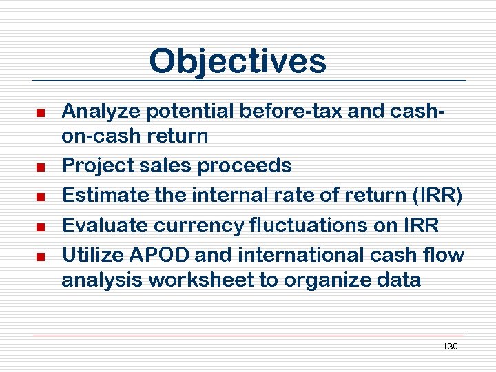 Objectives n n n Analyze potential before-tax and cashon-cash return Project sales proceeds Estimate