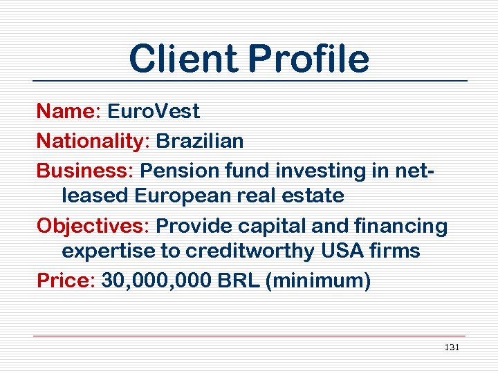Client Profile Name: Euro. Vest Nationality: Brazilian Business: Pension fund investing in netleased European