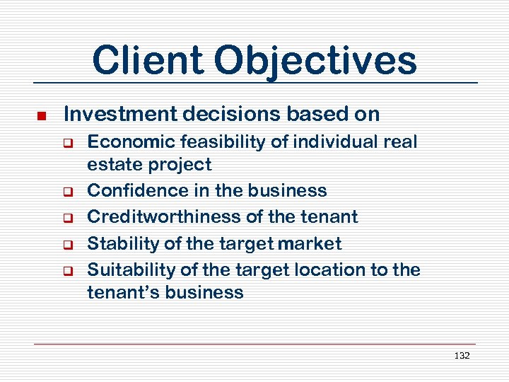 Client Objectives n Investment decisions based on q q q Economic feasibility of individual
