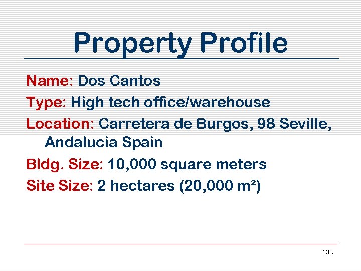Property Profile Name: Dos Cantos Type: High tech office/warehouse Location: Carretera de Burgos, 98