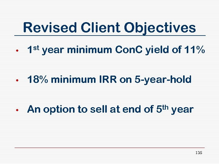 Revised Client Objectives • 1 st year minimum Con. C yield of 11% •