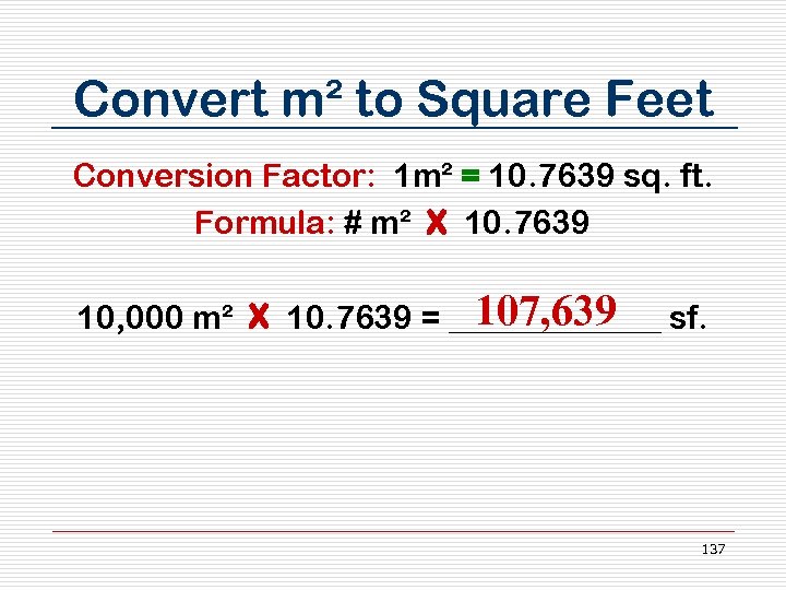 Convert m² to Square Feet Conversion Factor: 1 m² = 10. 7639 sq. ft.