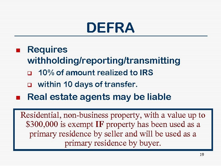 DEFRA n Requires withholding/reporting/transmitting q q n 10% of amount realized to IRS within