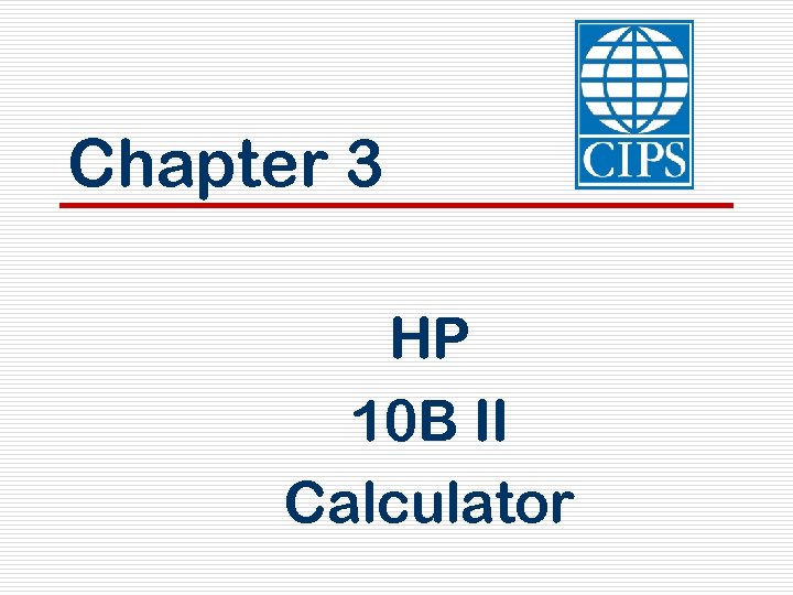 Chapter 3 HP 10 B II Calculator 