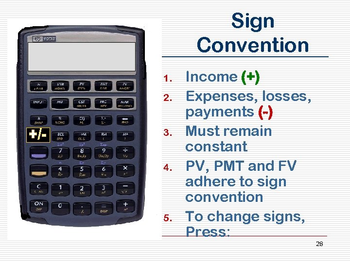 Sign Convention 1. 2. 3. 4. 5. Income (+) Expenses, losses, payments (-) Must
