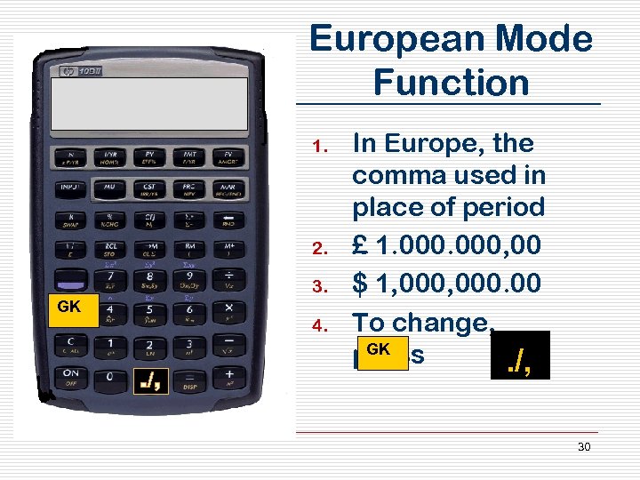 European Mode Function 1. 2. 3. GK 4. In Europe, the comma used in