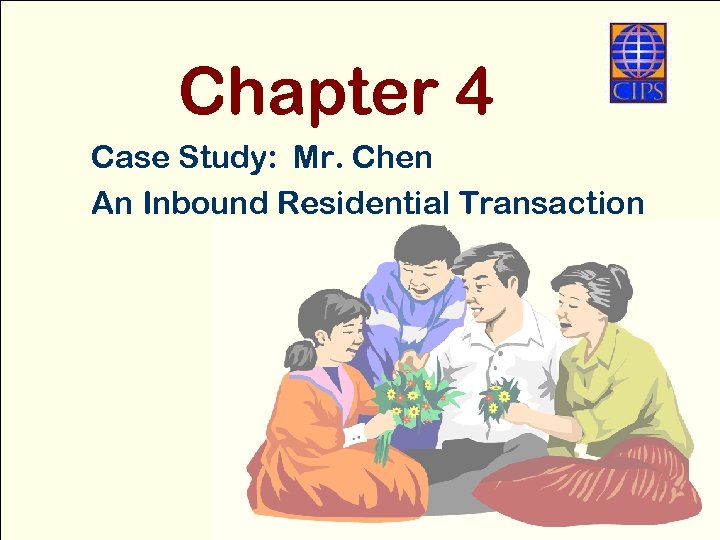 Chapter 4 Case Study: Mr. Chen An Inbound Residential Transaction 