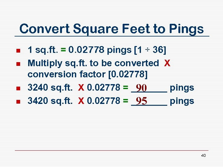 Convert Square Feet to Pings n n 1 sq. ft. = 0. 02778 pings