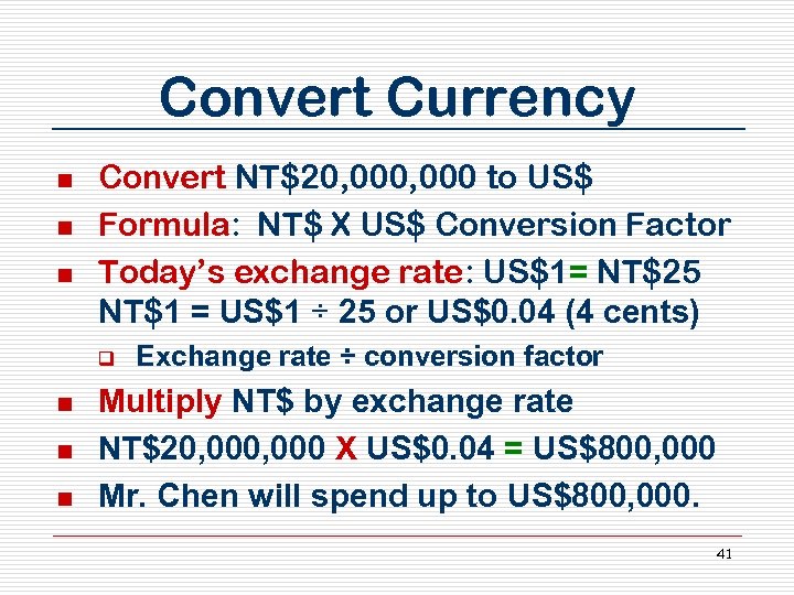 Convert Currency n n n Convert NT$20, 000 to US$ Formula: NT$ X US$