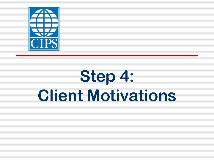 Step 4: Client Motivations 