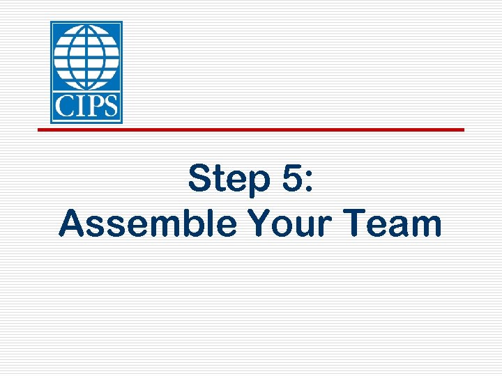Step 5: Assemble Your Team 