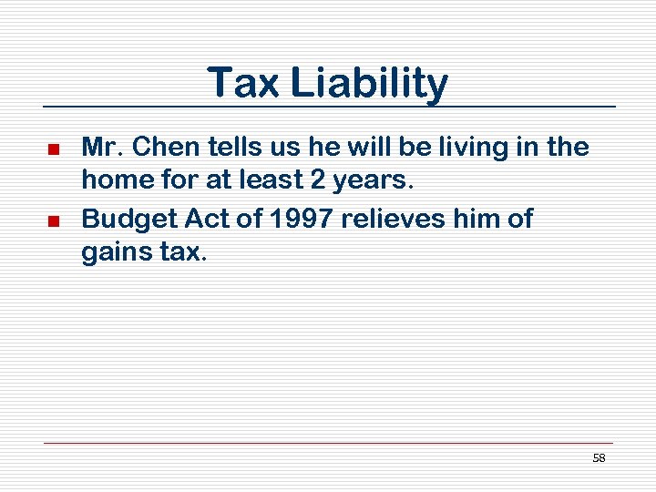 Tax Liability n n Mr. Chen tells us he will be living in the