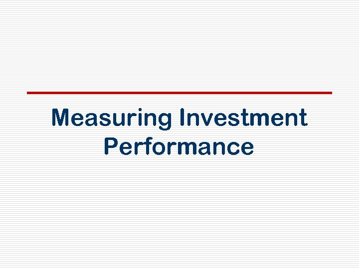 Measuring Investment Performance 