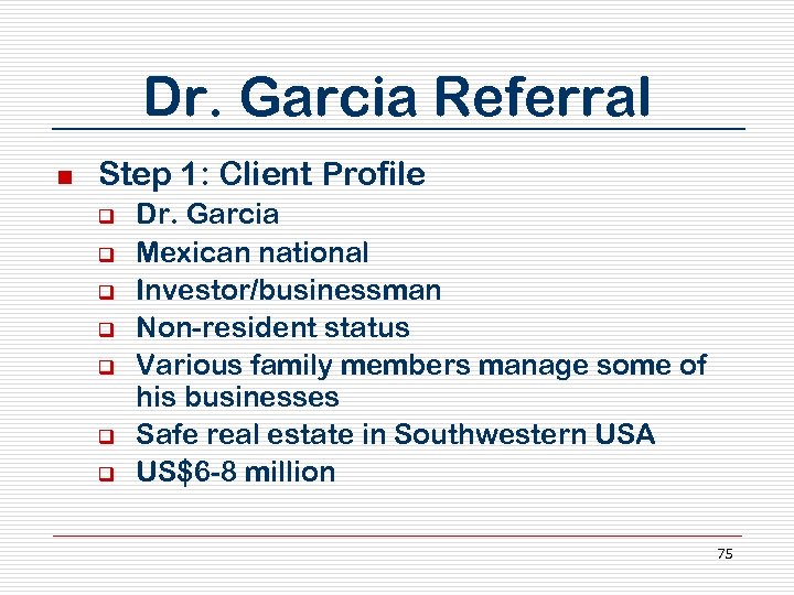 Dr. Garcia Referral n Step 1: Client Profile q q q q Dr. Garcia