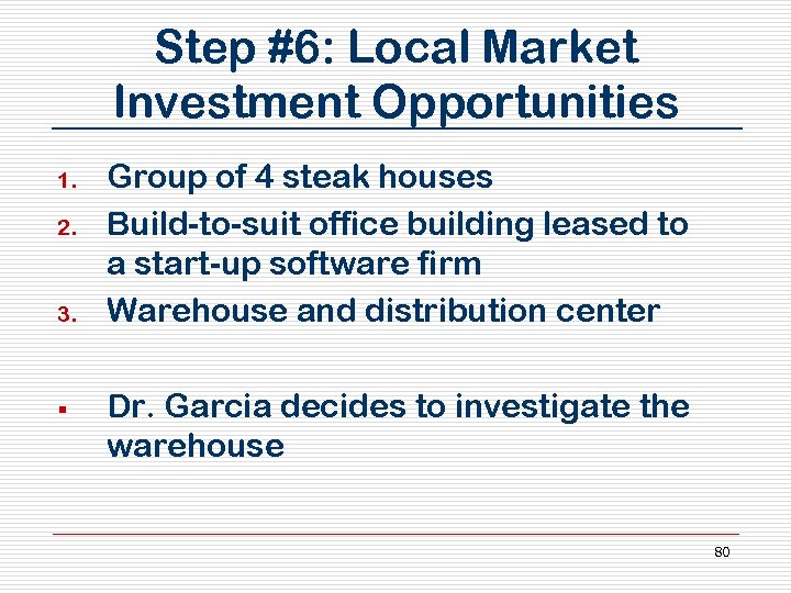 Step #6: Local Market Investment Opportunities 1. 2. 3. § Group of 4 steak