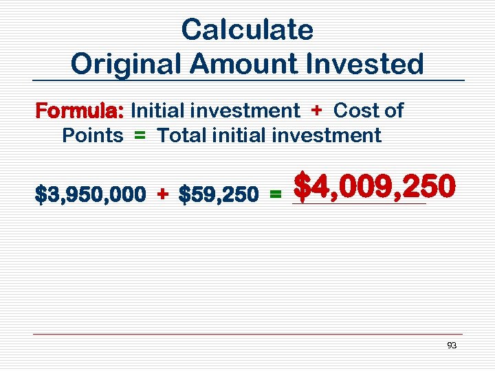 Calculate Original Amount Invested Formula: Initial investment + Cost of Points = Total initial