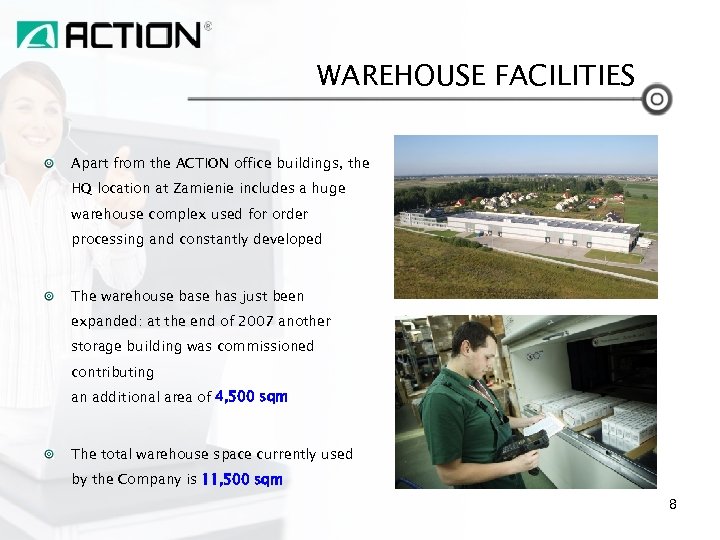 WAREHOUSE FACILITIES Apart from the ACTION office buildings, the HQ location at Zamienie includes