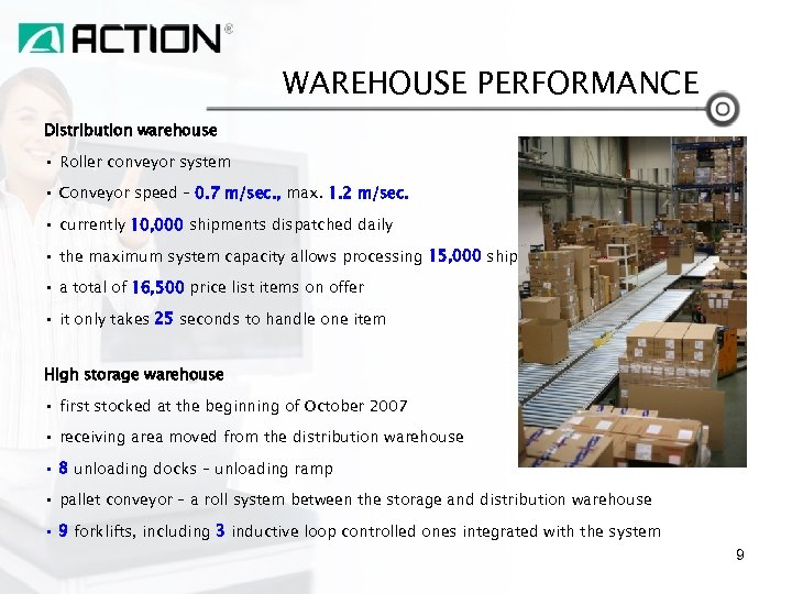 WAREHOUSE PERFORMANCE Distribution warehouse • Roller conveyor system • Conveyor speed – 0. 7