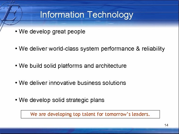 Information Technology • We develop great people • We deliver world-class system performance &
