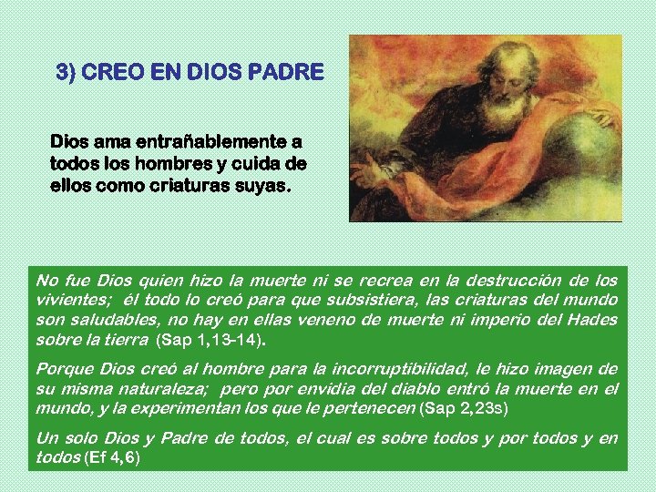 3) CREO EN DIOS PADRE Dios ama entrañablemente a todos los hombres y cuida