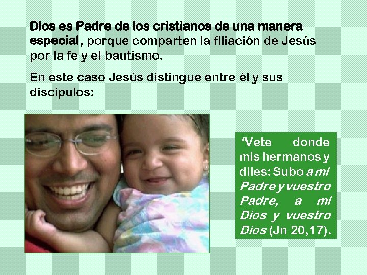 Dios es Padre de los cristianos de una manera especial, porque comparten la filiación