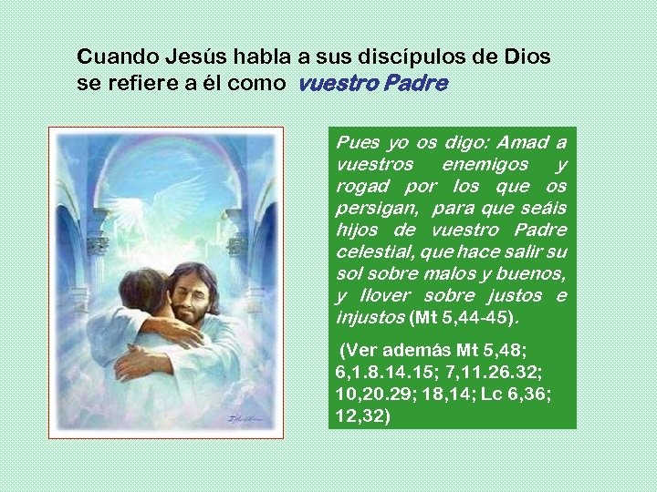 Cuando Jesús habla a sus discípulos de Dios se refiere a él como vuestro