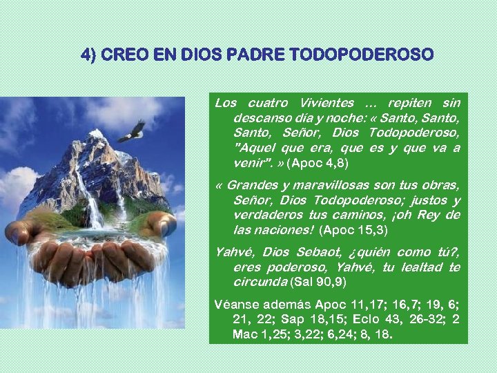 4) CREO EN DIOS PADRE TODOPODEROSO Los cuatro Vivientes. . . repiten sin descanso