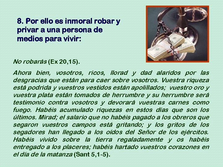 8. Por ello es inmoral robar y privar a una persona de medios para