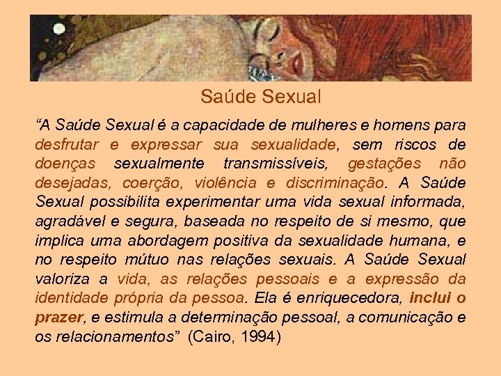 Saúde Sexual “A Saúde Sexual é a capacidade de mulheres e homens para desfrutar