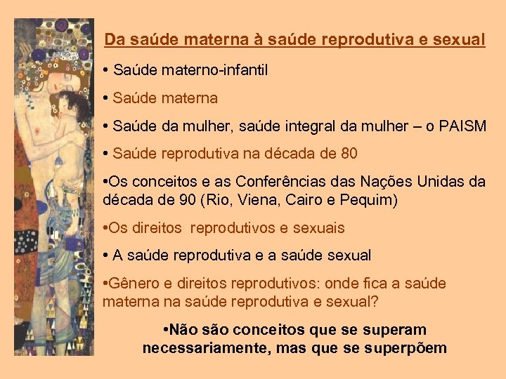Da saúde materna à saúde reprodutiva e sexual • Saúde materno-infantil • Saúde materna